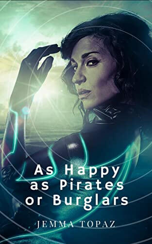 As Happy as Pirates or Burglars